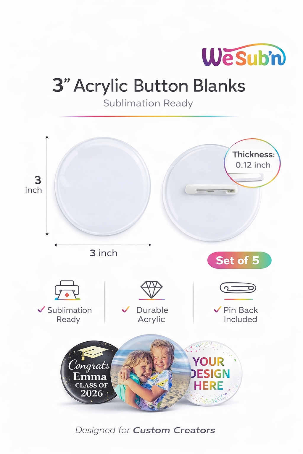 Sublimation acrylic 3” buttons set of (5) We Sub’N