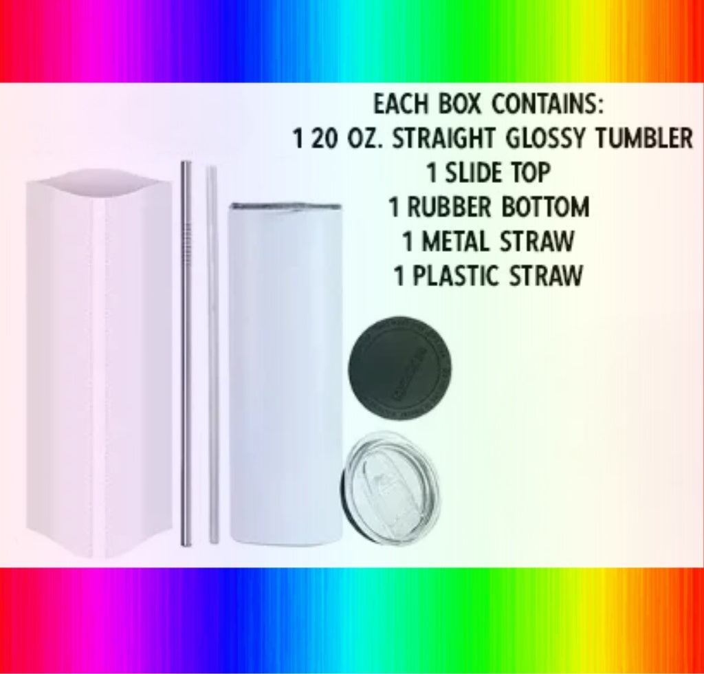 20 oz Straight Tumbler Glossy BEST SELLER(single and case price) We Sub’N
